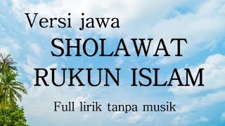 Sholawat Rukun Islam Versi Jawa full lirik Tanpa Musik