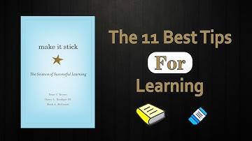 The 11 Best Tips For Learning | Book Summary and Review of Make It Stick by Peter Brown