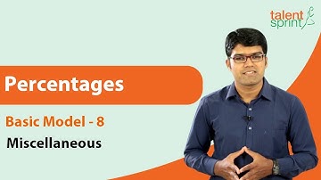 Percentages | Basic Model 8 - Miscellaneous | Quantitative Aptitude | TalentSprint Aptitude Prep