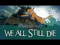 We All Still Die - Complete Warrior Cats M.A.P [HD]