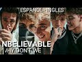 Unbelievable Why don&#39;t we letra (español - inglés)