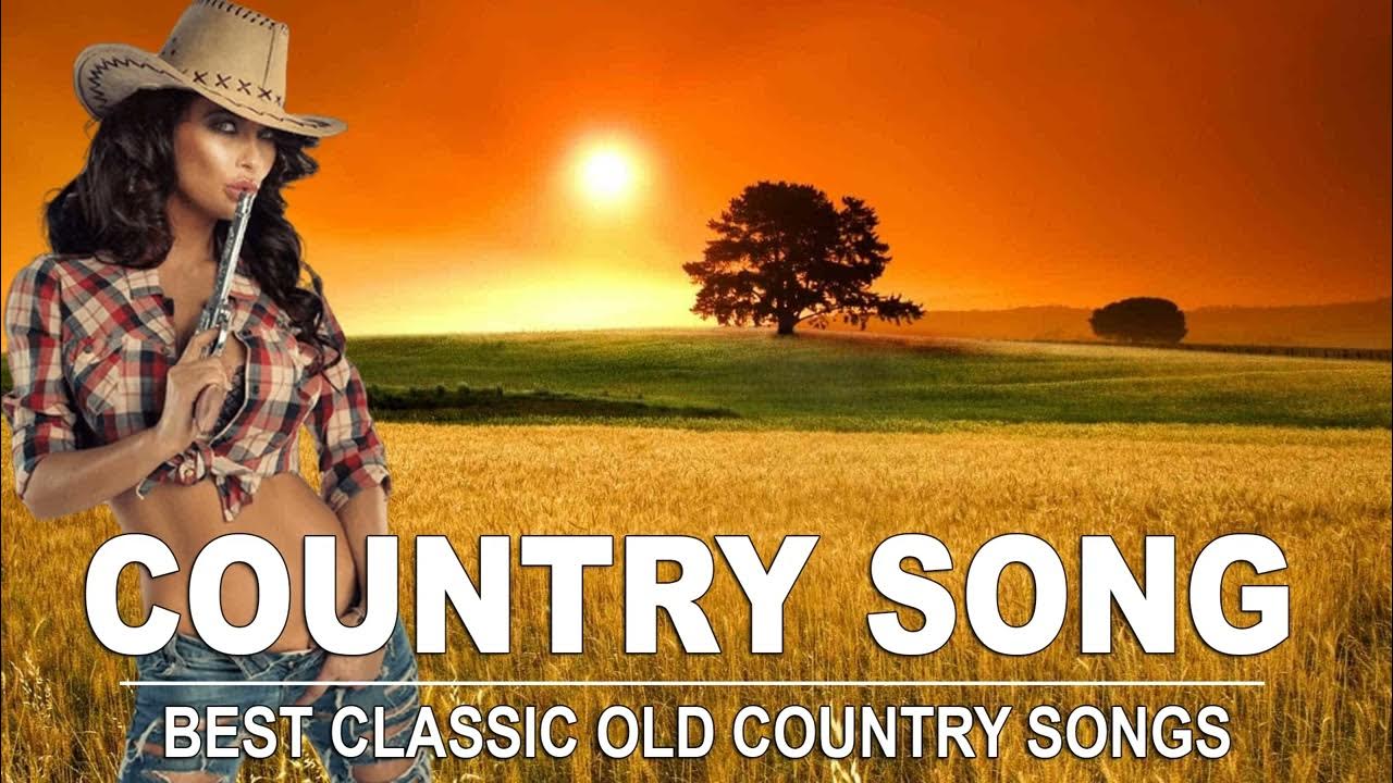 Country Music Collection Best Classic Old Country Songs Top 100