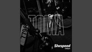 TOMA - SlwSpeed