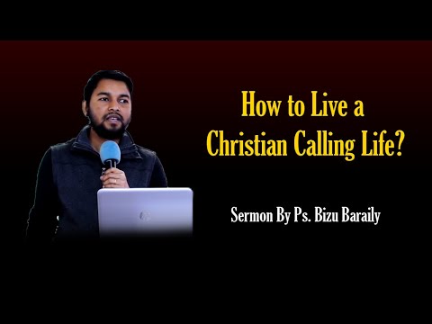 Nepali Christian Sermon 2020 || How to live a christian calling life? || By Ps. Bizu Baraily