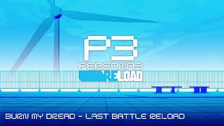 Burn My Dread - Last Battle Reload - Persona 3 Reload