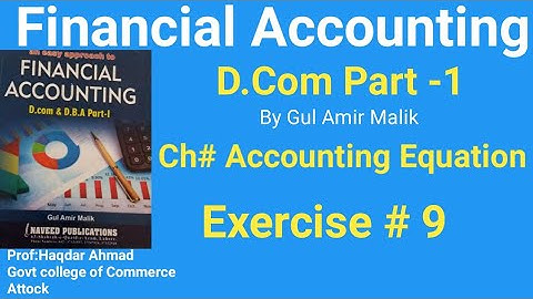 D com1,Ex# 9 of Accounting Equation, Chapter # 2, Financial Accounting, Gul amir malik book,