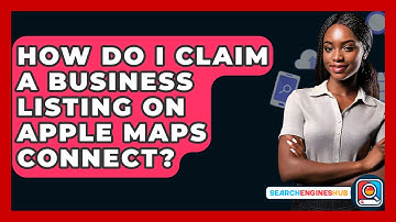 How Do I Claim A Business Listing On Apple Maps Connect? - SearchEnginesHub.com