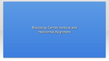 Bootstrap Center Vertical and Horizontal Alignment
