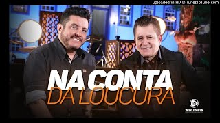Video thumbnail of "BRUNO E MARRONE - NA CONTA DA LOUCURA"