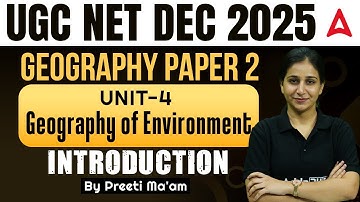 UGC NETGeography Unit 4 | Geography of Environment Introduction By Preeti Ma’am