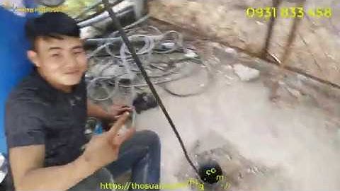 Cách lấy máy bơm chìm bị kẹt dưới giếng khoan ( Phần 1 ) 0931 833 458