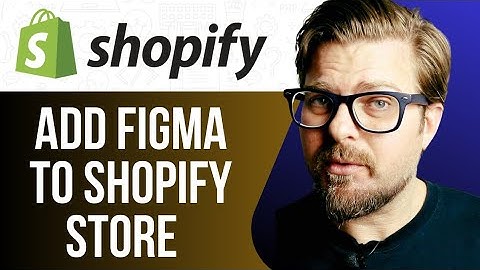 HOW TO ADD FIGMA TO SHOPIFY STORE -2025