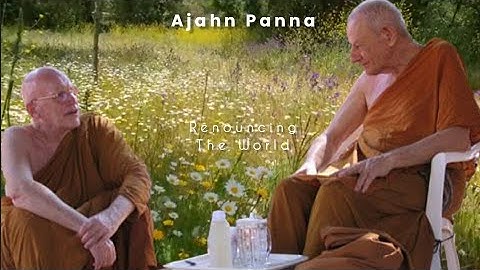 Renouncing The World | Ven Ajahn Pañña