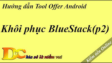 Khôi phục cài đặt gốc cho BlueStacks (phần 2)