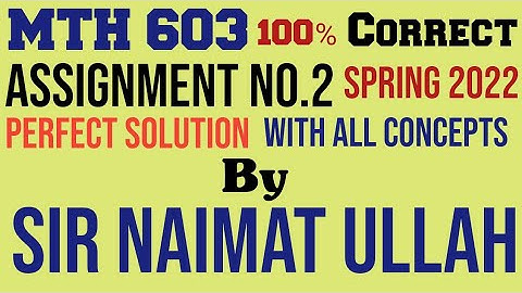 MTH603 Assignment 2 Spring 2022 Solution|MTH 603|Assignment|Spring 2022|Solution|Virtual University
