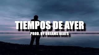 Tiempos de Ayer || Base de Rap Triste || Prod. By Dreams Beats || 2024