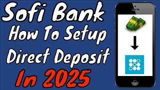 Sofi Bank: How To Set Up Direct Deposit In 2025