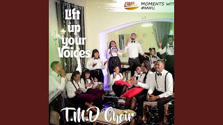 Lift Up Your Voices feat Tmd Choir