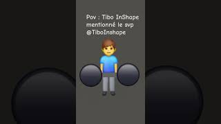 pov : Tibo Inshape @TiboInShape