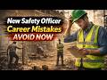 Top 10 Mistakes New Safety Officers Must Avoid | Protect Your HSE Career