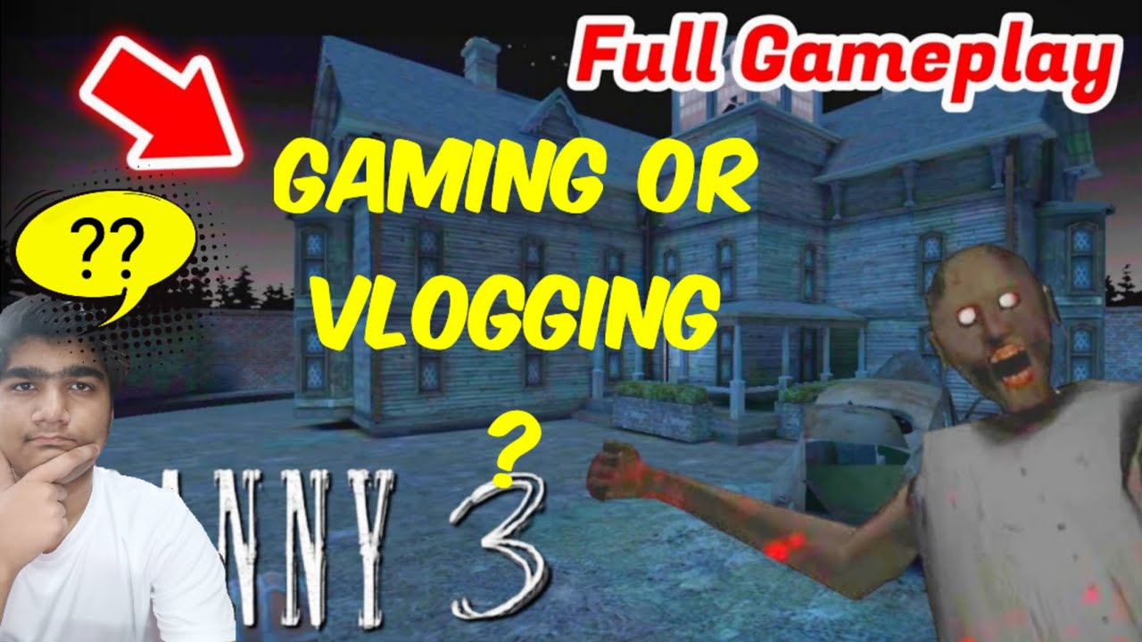 Granny Chapter 3 Intro Gaming or Vlogging ?? YouTube