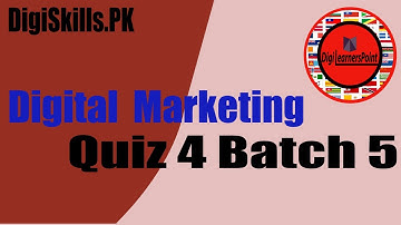 Digital Marketing Quiz 4 Batch 5 | digiskills 2019|DigiLearnersPoint