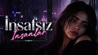 İnsafsız İnsanlar 💔 Duygusal Arabesk Pop Hüzünlü Türkçe Şarkı