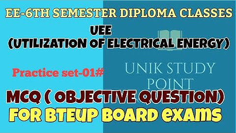 UEE,Practice Set-01#.MCQ (OBJECTIVE QUESTIONS ) FOR POLYTECHNIC BOARD EXAMS..