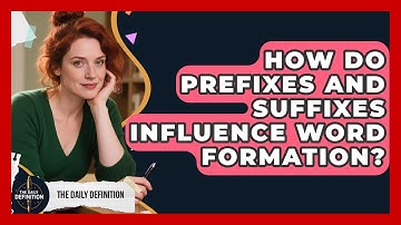 How Do Prefixes and Suffixes Influence Word Formation? | The Daily Definition News