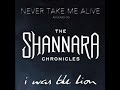 I WAS THE LION - Never Take Me Alive [from 'THE SHANNARA CHRONICLES']