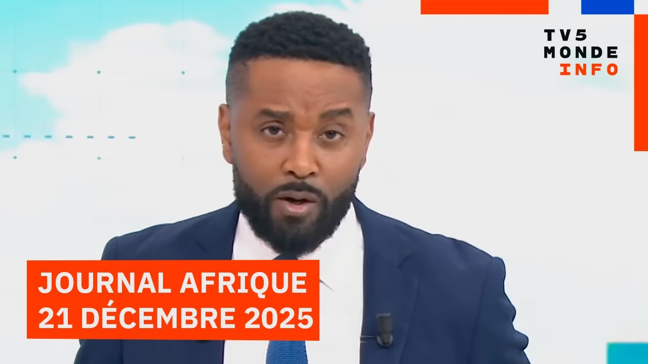 Le journal Afrique du dimanche 21 décembre 2025 sur TV5MONDE