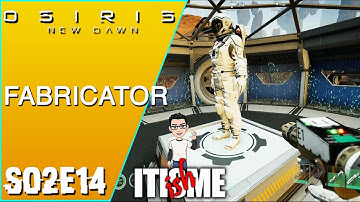 Fabricator | Osiris New Dawn | S02E14