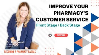 Improve Your Pharmacy's Customer Service: Front Stage/Back Stage