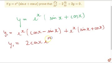 If `y=e^x(sinx+cosx)` prove that `(d^2y)/(dx^2)-2(dy)/(dx)+2y=0` .