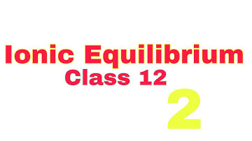 Ionic Equilibrium Numerical-Part 2- Class 12