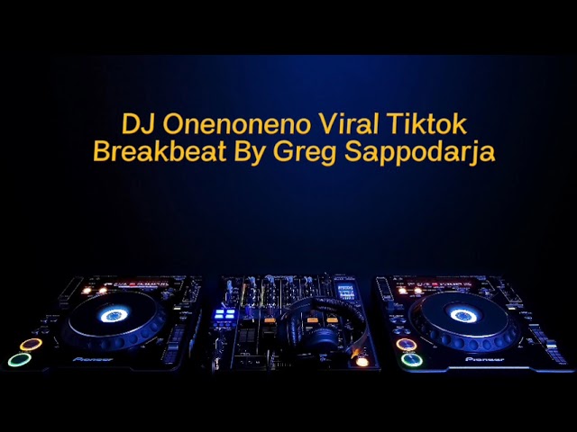 DJ Onenoneno Viral Tiktok Breakbeat By Greg Sappodarja class=