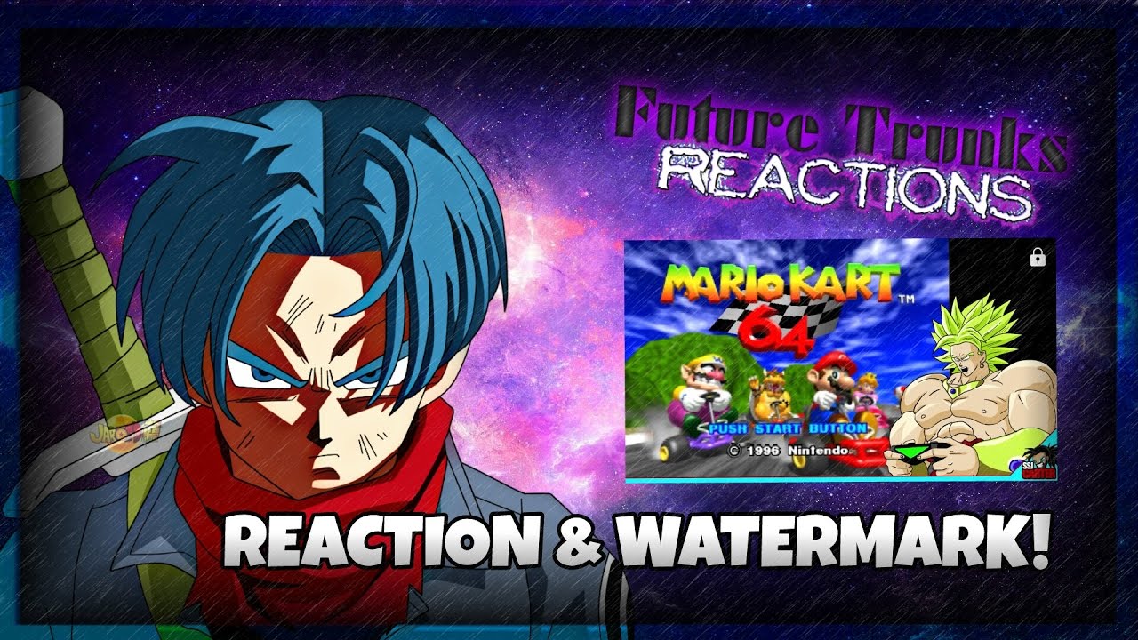 BANANAAA!!! & WATERMARK!!! - Trunks Reacts to Broly Plays MarioKart