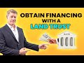 How to obtain financing with a land trust anonymously