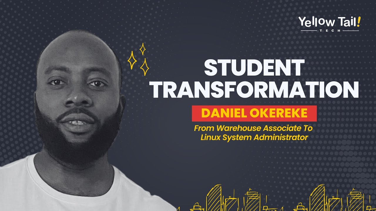 Student Success Stories | Daniel Okereke | Lnx For Jobs | Yellow Tail Tech