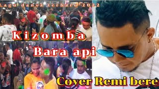 Kizomba Bara api//Cipt:Yudhi Kritianto//Cover:Remi bere