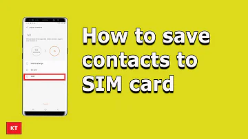 How to save contacts to SIM card