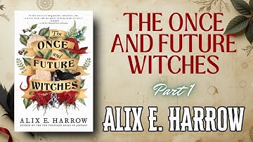 The Once and Future Witches by Alix E. Harrow | Fantasy Audiobook 🎧 Part 1