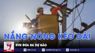 EVN đưa ra dự báo trước diễn biến nắng nóng kéo dài - VNews