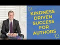 Kindness Driven Success for Authors | Emotional Intelligence for Writers