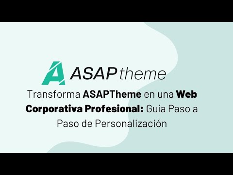 Transforma ASAPTheme en una Web Corporativa Profesional: Guía Paso a Paso de Personalización