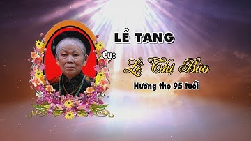 8-9-25 Lễ tang cụ Lê Thị Bào - Hưởng thọ 95 tuổi