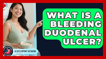 What Is A Bleeding Duodenal Ulcer? - Ulcer Support Network