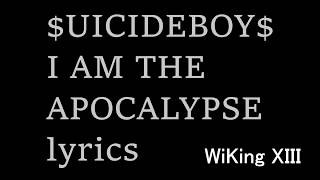 $uicideBoy$ - I AM THE APOCALYPSE LYRICS (download in desc)