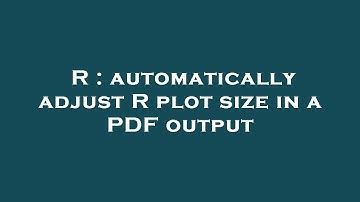 R : automatically adjust R plot size in a PDF output