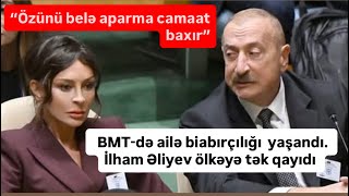 Mehriban, özünü belə aparma, camaat baxır. BMT-də biabırçılıqlar yaşanıb